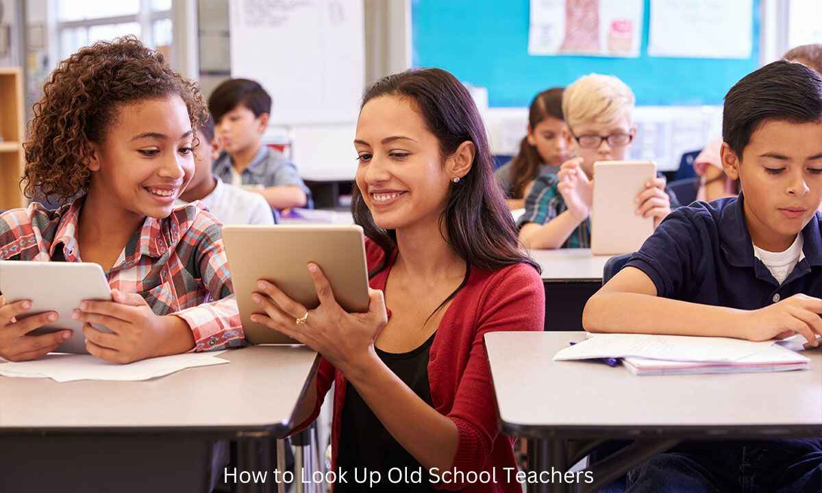 How to Look Up Old School Teachers - Complete Guide